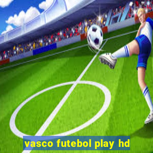 vasco futebol play hd